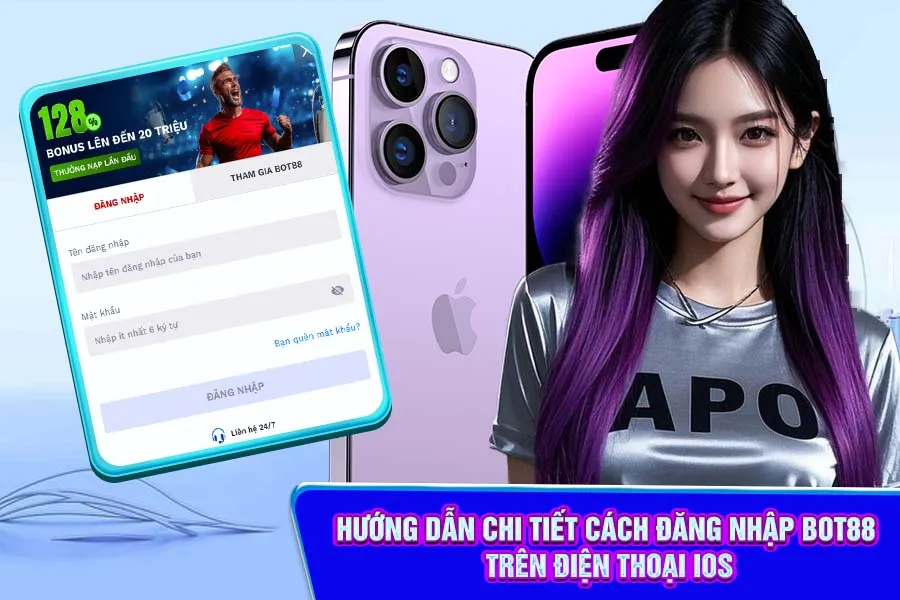 Hướng Dẫn Chi Tiết Cách Đăng Nhập Bot88 Trên Điện Thoại iOS