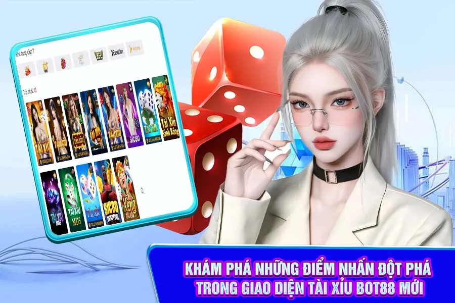 Khám Phá Những Điểm Nhấn Đột Phá Trong Giao Diện Tài Xỉu Bot88 Mới