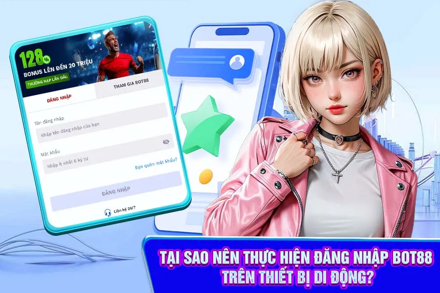Tại Sao Nên Thực Hiện Đăng Nhập Bot88 Trên Thiết Bị Di Động