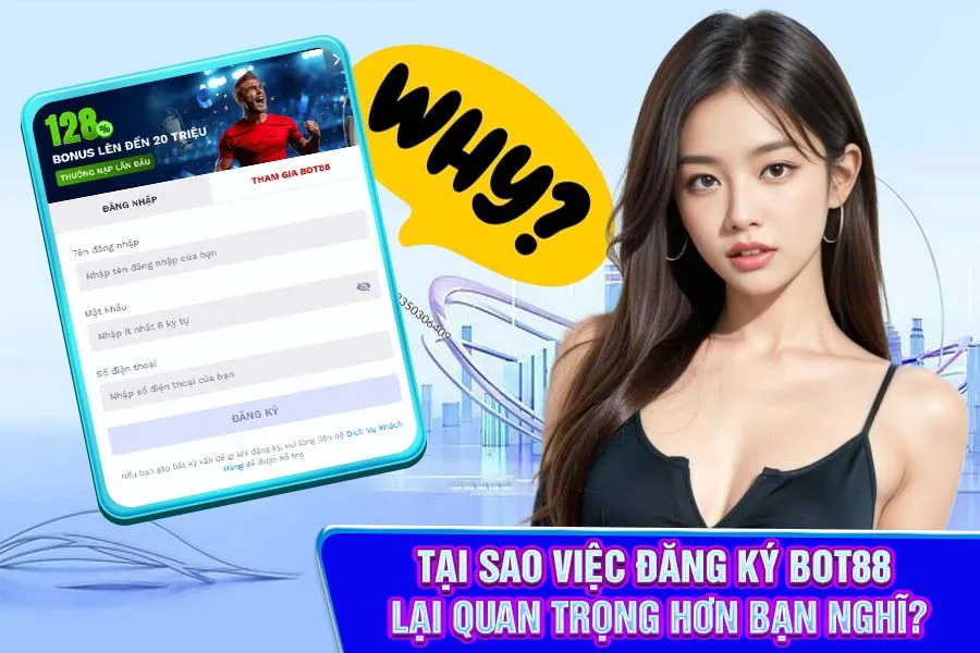 Tại Sao Việc Đăng Ký Bot88 Lại Quan Trọng Hơn Bạn Nghĩ