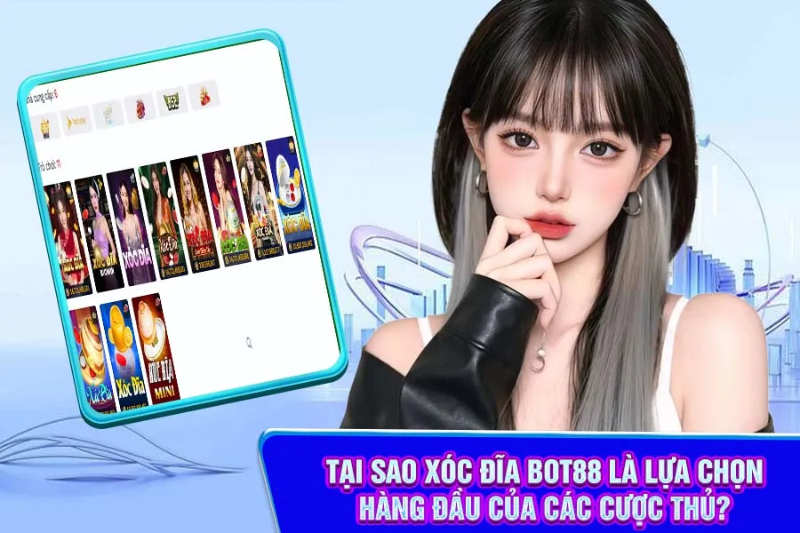 Tại Sao Xóc Đĩa Bot88 Là Lựa Chọn Hàng Đầu Của Các Cược Thủ